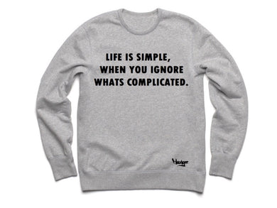 Crew Neck Life is Simple